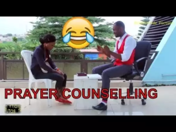 Video: Naija Comedy - Prayer Counselling  (Comedy Skit)